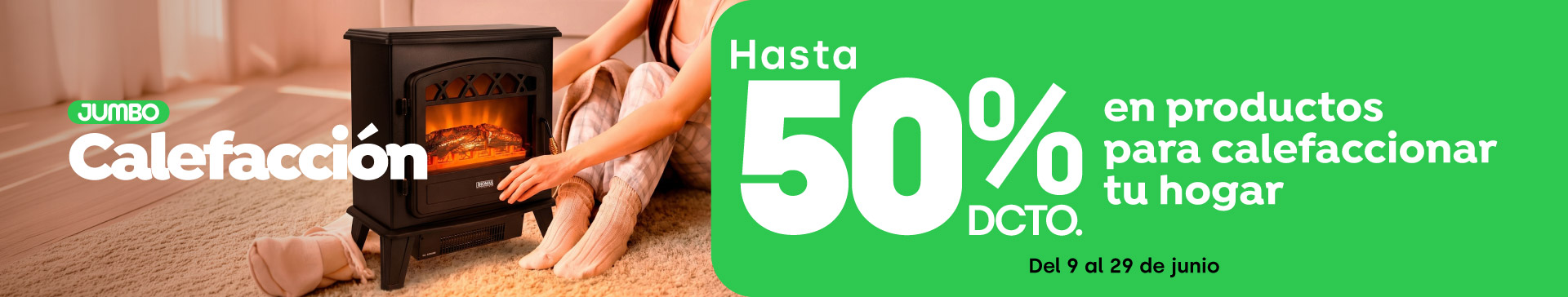 Especial - Todas las ofertas especial calefacción: hasta 50% dcto. en productos para calefaccionar tu hogar - 09-06-2026 al 29-06-2026