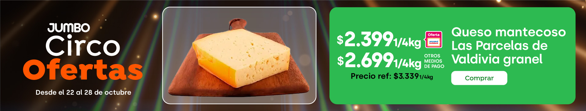 Ciclos - Queso mantecoso Las Parcelas de Valdivia granel $2.399 1/4 kg TC $2.699 1/4kg TMP // Precio ref: $3.399 1/4 kg (ahorro $700) - 22-10-2024 al 28-10-2024