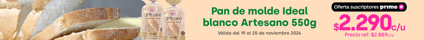 Prime - Pan de molde Ideal blanco Artesano 550g $2.290/ Precio ref. $2.889 - 19-11-2024 al 25-11-2024