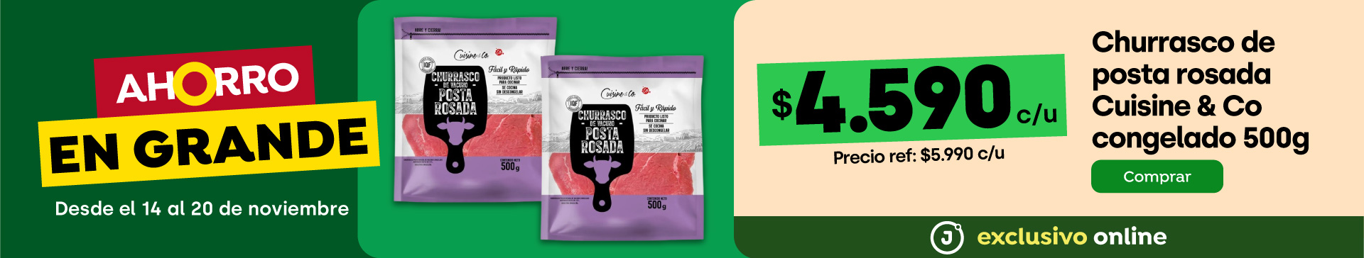 Bombazo exclusivo ecomm - CHURRASCO POSTA ROSADA CUISINE&CO CONGELADO 500G $4.590 (P.REF $5.990) - 14-11-2024 al 20-11-2024