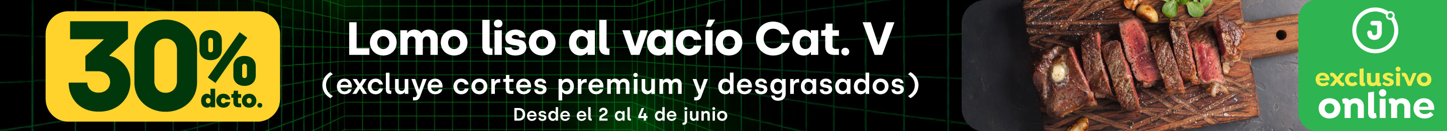 Cyber - LOMO LISO AL VACIO CATV KG 30% DCTO (EXCLUYE PREMIUM Y DESGRASADOS) | lleva a todo carnes - 02-06-2025 al 04-06-2025
