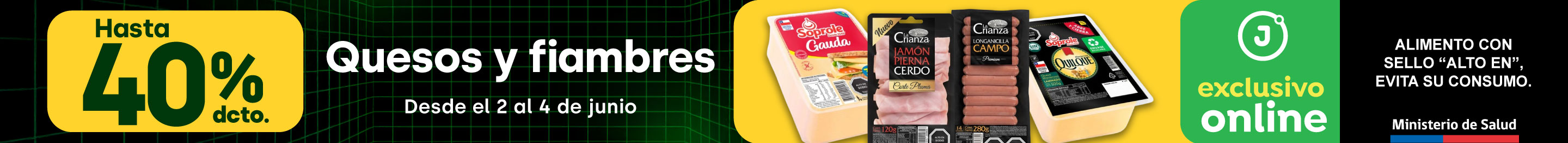 Cyber - QUESOS Y FIAMBRES HASTA 40% DCTO | llamado toda la categoría - 02-06-2025 al 04-06-2025