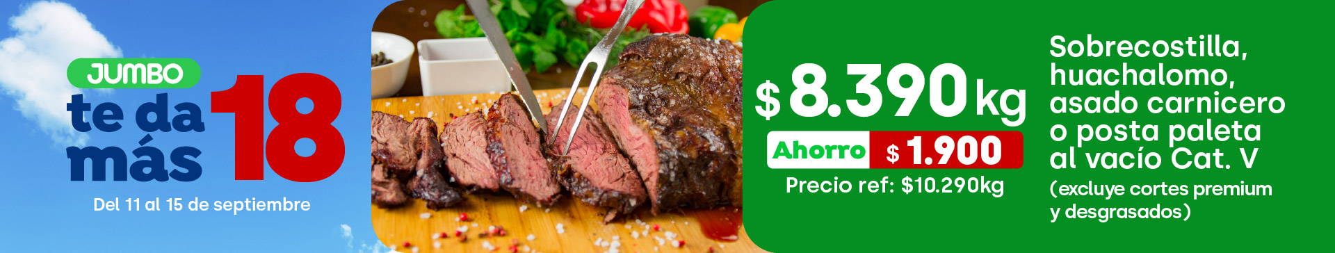Ciclos - Sobrecostilla, huachalomo, asado carnicero o posta paleta al vacío cat.V kg (excluye premium y desgrasados) $8.390 / Precio ref: $10.290 (ahorro: $1.900) - 11-09-2025 al 09-09-2025