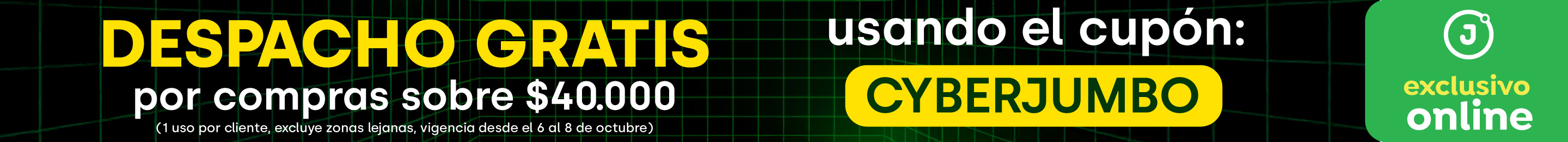 Cyber - DESPACHO GRATIS POR COMPRAS SOBRE 40.000 (CUPON: CYBERJUMBO) - 6-10-2025 al 8-10-2025