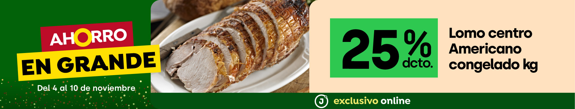 Bombazo exclusivo ecomm - LOMO CENTRO AMERICANO CONGELADO KG 25% dcto - 04-11-2025 al 10-11-2025