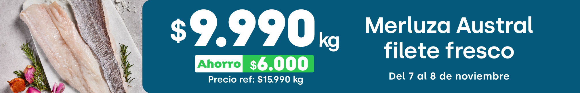 Mercado pescadería - Merluza Austral filete fresco $9.990 / Precio ref $ 15.990 (ahorro: $6.000) - 07-11-2025 al 08-11-2025