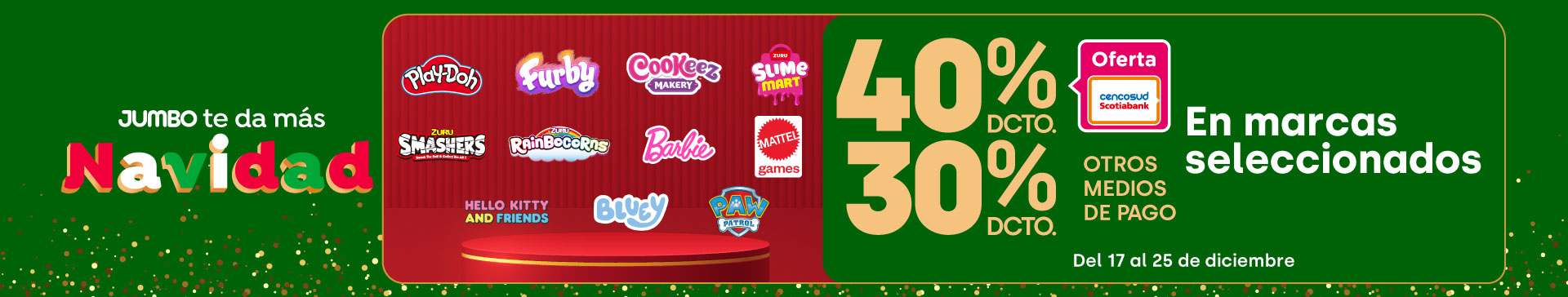 Ciclos - Juguetería marcas seleccionadas (Playdoh, Furby, Cokeez, Slime Mart, Smashers, Rainbocorn, Barbie, juegos Matel, Hello Kitty, Bluey, Paw Patrol) 40% TC 30% TMP - 17-12-2025 al 25-12-2025