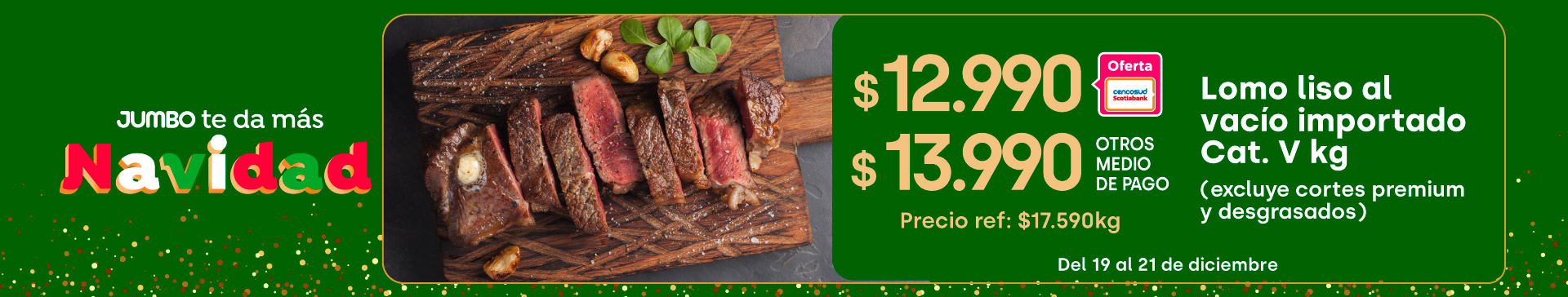 Ciclos - Lomo liso al vacío importado Cat. V (excluye premium y desgrasados) $12.990 TC $13.990 TMP // Pref: $17.590kg - 19-12-2025 al 21-12-2025