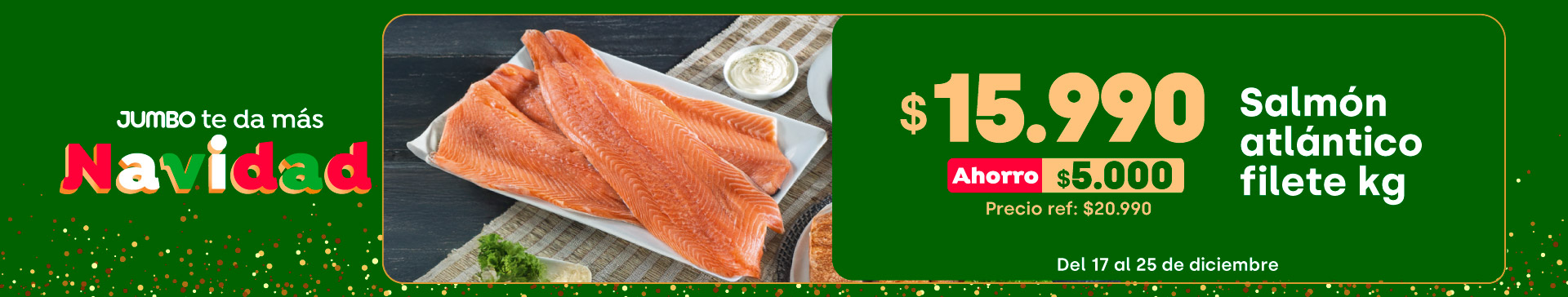 Ciclos - Salmón atlántico filete $15.990kg // Pref: $20.990kg  (ahorro: $5.000) - 17-12-2025 al 25-12-2025