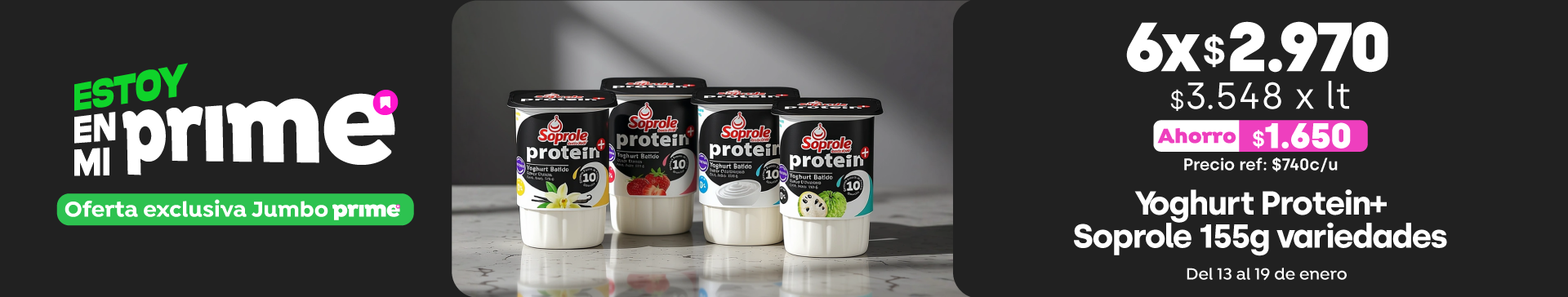 Prime - Yogurt protein+ Soprole variedades 155g 6x$3.330 //Pref: $740 c/u / PPUM: $3. 548 x kg - 13-01-2026 al 19-01-2026