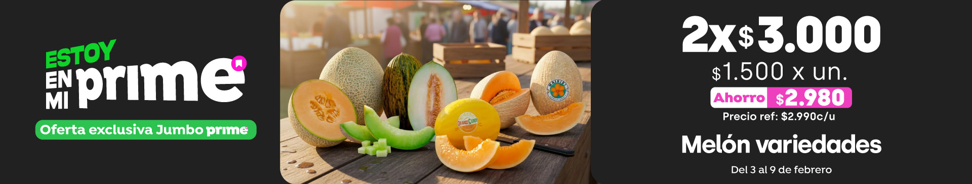 Prime - Melón variedades 2x$3.000 // Pref: $2.990 c/u / PPUM: $1500 x un  - 03-02-2026 al 09-02-2026