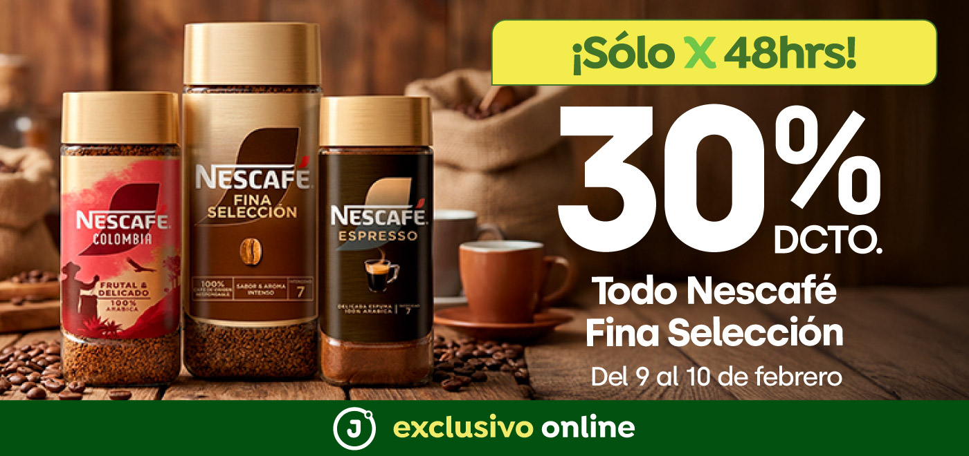 Bombazo exclusivo ecomm - BOMBAZO - Todo Nescafé Fina Selección 30% dcto - 09-02-2026 al 10-02-2026