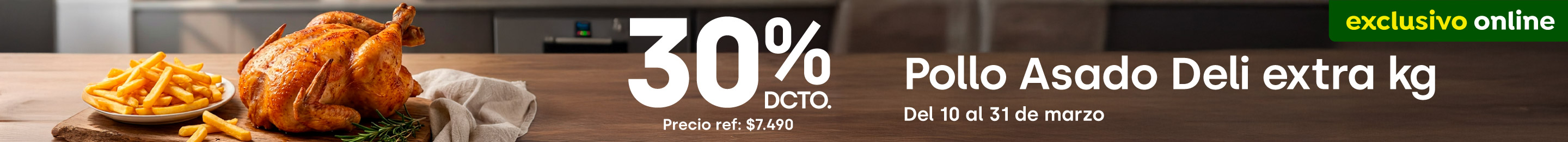 Bombazo excl ecomm - POLLO ASADO DELI EXTRA KG $5.990 X KG TMP / $4.990 X KG TC / PRECIO REF: $7.490 X KG - 10-03-yyyy al 31-03-yyyy