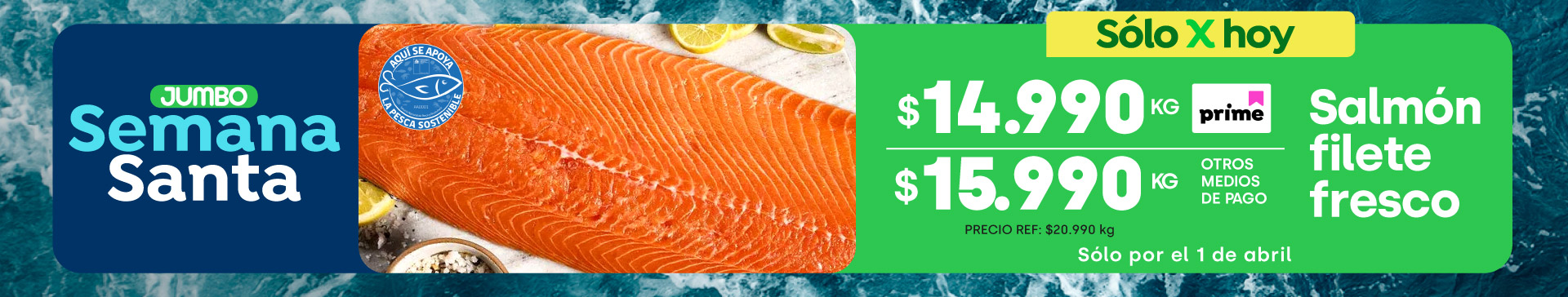 Prime - BOMBAZO SOLO X HOY EXCLUSIVO PRIME SALMON FRESCO $14.990 X KG ( PRECIO REF: $20.990 X KG) - 01-04-2026 al 01-04-2026