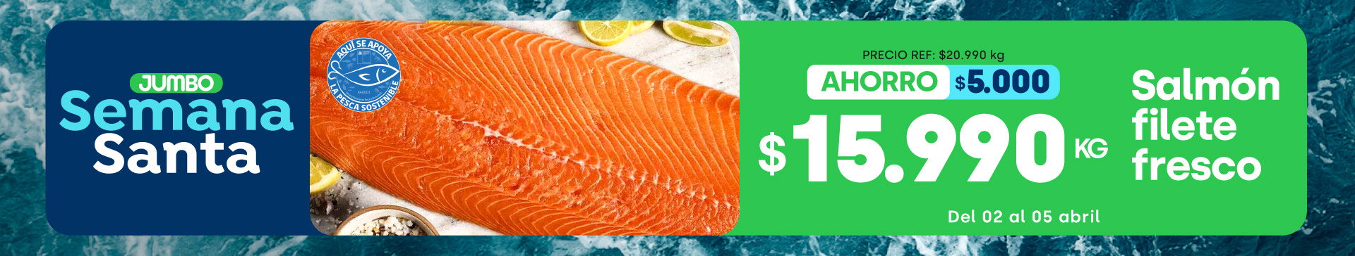 Especial - Salmón filete fresco $15.990 kg // Precio ref. $20.990 kg - ahorro $5.000 ppum $15.990 x kg - 02-04-2026 al 05-04-2026
