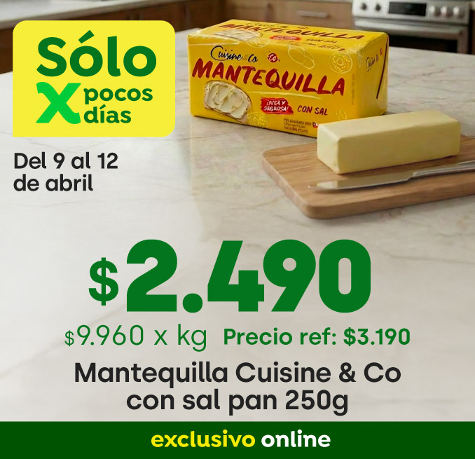 Bombazo excl ecomm - MANTEQUILLA CUISINE & CO C/SAL PAN 250 GR a $2.490 / PREF: $3.190 / PPUM: $9.960 x Kg - 09-04-2026 al 12-04-2026