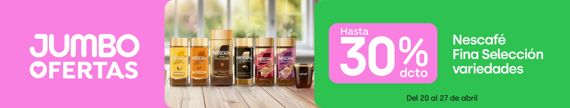 Banner ppal proveedor - NESTLÉ - NESCAFÉ FINA SELECCIÓN 30% - 20-04-2026 al 27-04-2026