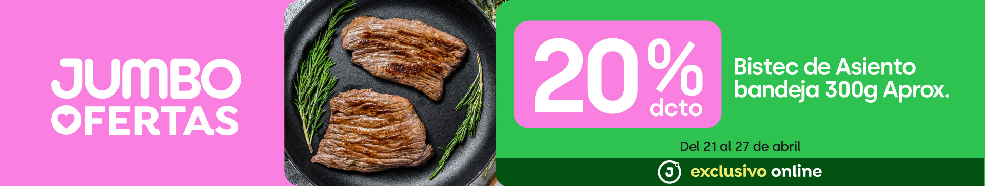 Bombazo excl ecomm - Bistec de Asiento Bandeja 300 g apróx.  20% dcto - 21-04-2026 al 27-04-2026