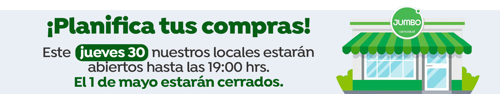 adelanta tus compras. horario de cierre jueves 30: 19:00 hrs. feriado 1ro de mayo