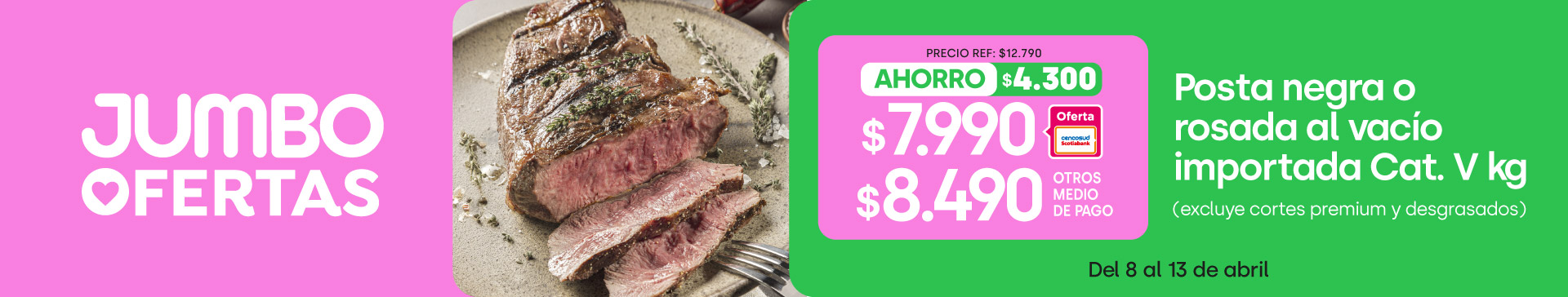 Ciclos - Posta negra o rosada al vacío importado Cat V kg $7.990 TC $8.490 TMP (excluye cortes preium y desgrasados) // Precio ref:$12.790kg (ahorro:$4.300) - 08-04-2026 al 13-04-2026