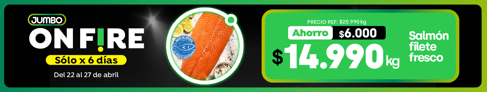 Ciclos - Salmón filete fresco $14.990kg // Pref: $20.990kg (Ahorro: $6.000) / PPUM: $14.990 x kg  - 22-04-2026 al 27-04-2026