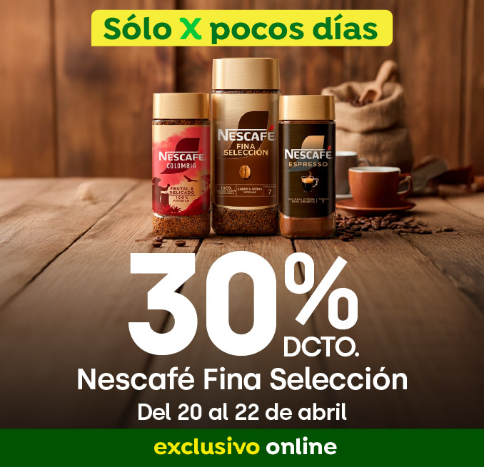  Excl ecomm Nescafé fina selección 30% . 20 04 2026 al 22 04 2026