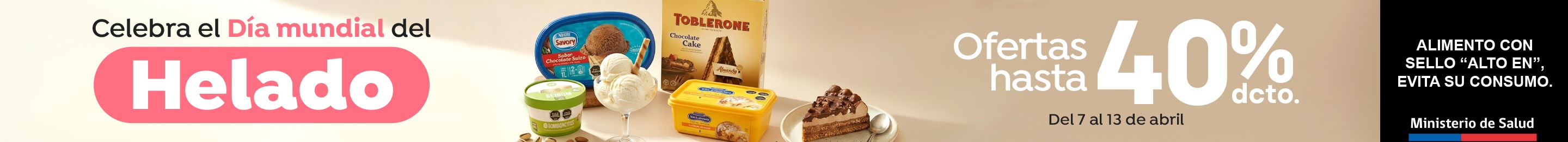 Especial - Día internacional del Helado: Hasta 40%dcto  - 07-04-2026 al 13-04-2026
