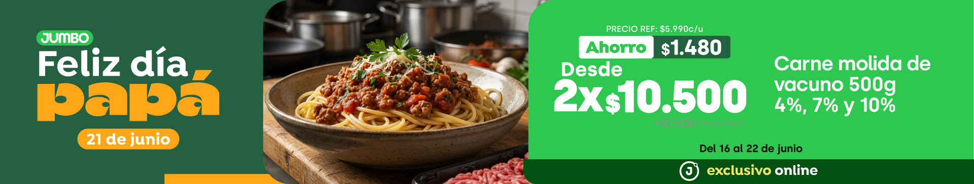 Bombazo excl ecomm - CARNE MOLIDA DE VACUNO 500 G 4%, 7% Y 10% DESDE 2X $10.500 (p.ref. $5.990) (ppum $10.500 x kg) - 16-06-yyyy al 22-06-yyyy