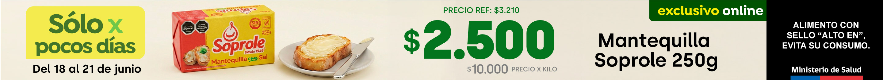 Bombazo excl ecomm - SOPROLE - Mantequilla Soprole 250 gr a $2.500 (pref: $3.210 / ppum: $10.000 X KG) - 18-06-yyyy al 21-06-yyyy