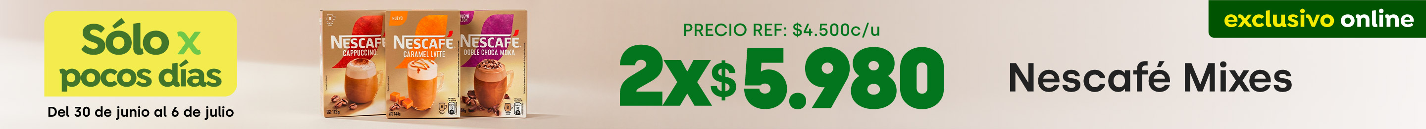 Bombazo excl ecomm - NESCAFÉ MIXES 2X $5.980 - 30-06-2026 al 06-07-2026