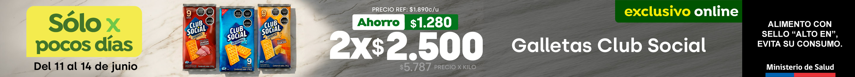 Bombazo excl ecomm - GALLETAS CLUB SOCIAL 2X2500 / P.REF $1.890 / PPUM OFERTA $5.787 X KG - 11-06-yyyy al 14-06-yyyy