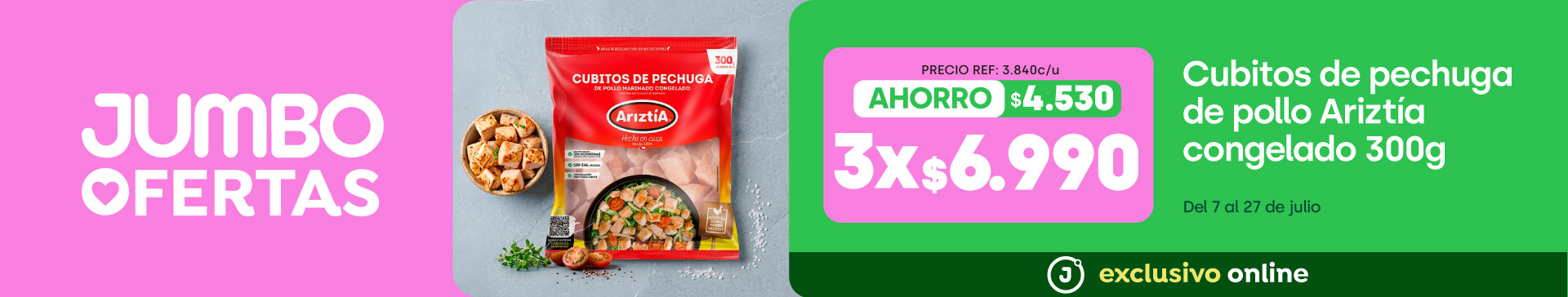 Bombazo excl ecomm - Cubitos de pechuga de pollo congelado Ariztía 300g 3x $6.990 ($3.840) - 07-07-2026 al 27-07-2026