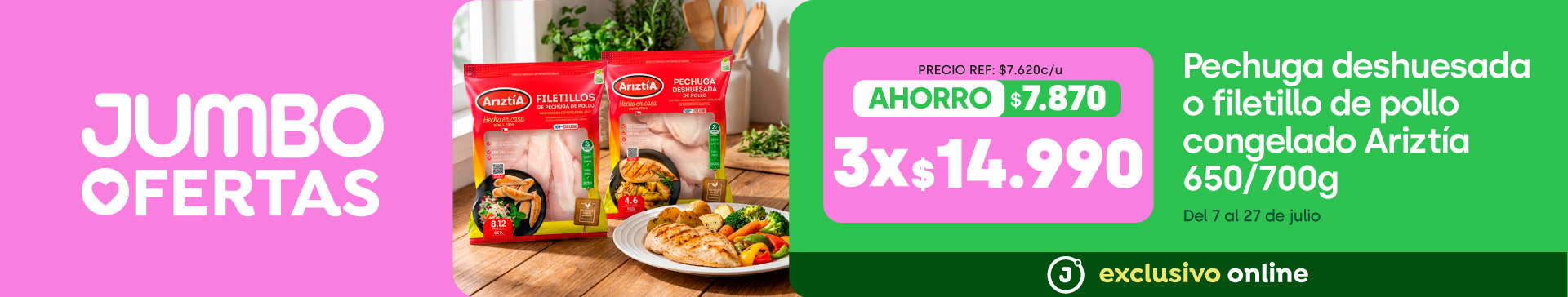 Bombazo excl ecomm - Pechuga deshuesada o Filetillo de pollo congelado Ariztía 650/700g 3x $14.990 (p.ref. $7.620) - 07-07-2026 al 27-07-2026