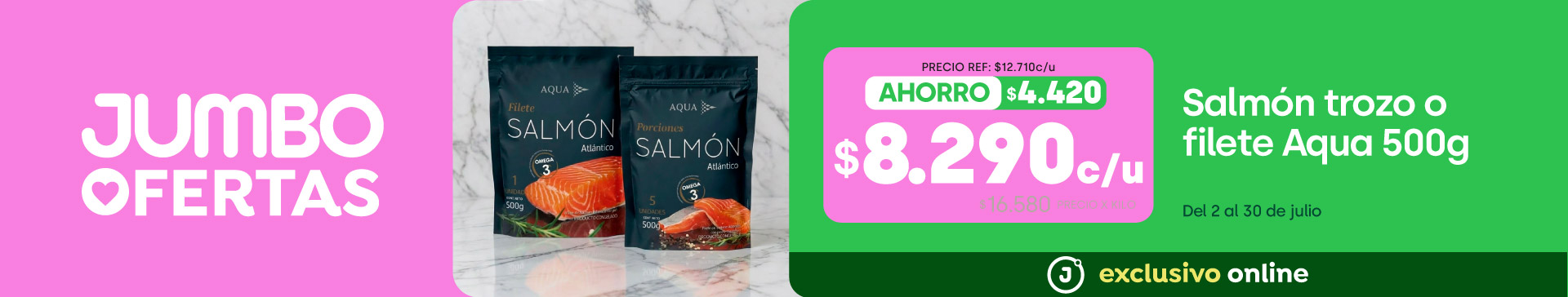 Bombazo excl ecomm - $8290 Salmon Porciones o Filete Aqua / PRECIO REF: $12710 - 02-07-2026 al 30-07-2026
